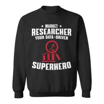 Market Researcher Apparel Market Research Analyst Sweatshirt | Mazezy