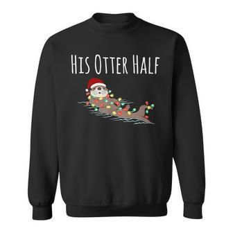 Matching Couple His And Her Otter Half Ugly Christmas Sweatshirt - Thegiftio UK