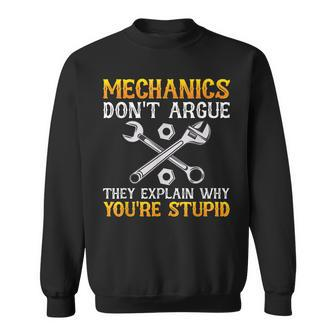 Funny Mechanics Dont Argue They Explain Why Youre Stupid Sweatshirt | Mazezy