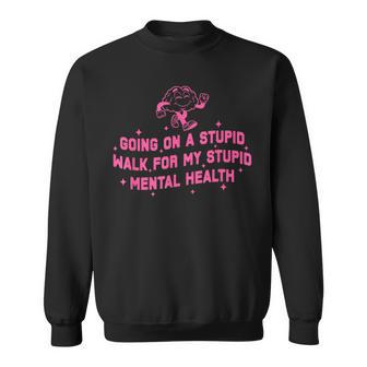 Mental Health Going On A Walk Sweatshirt | Mazezy