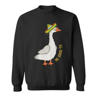 Funny Mexican Spanish Joke | Goose Pun | Me Goose-Ta Sweatshirt | Mazezy