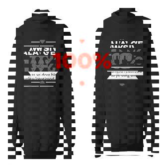 Funny Motivational Always Give 100 Motivational Funny Gifts Sweatshirt | Mazezy