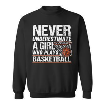 Funny Never Underestimate A Girl Who Plays Basketball Player Basketball Funny Gifts Sweatshirt | Mazezy