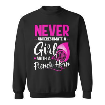 Funny Never Underestimate A Girl With A French Horn Sweatshirt - Seseable