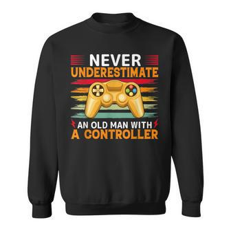 Funny Never Underestimate An Old Man With A Controller Gamer Sweatshirt - Seseable