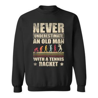Funny Never Underestimate An Old Man With A Tennis Racquet Sweatshirt - Seseable