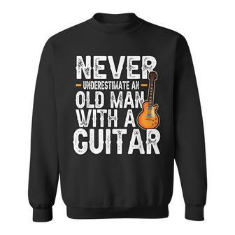 Funny Never Underestimate An Old With A Guitar Guitarist Gift For Mens Sweatshirt - Seseable