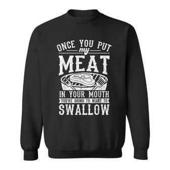 Funny Once You Put My Meat In Your Mouth Grilling Grill Bbq Sweatshirt | Mazezy