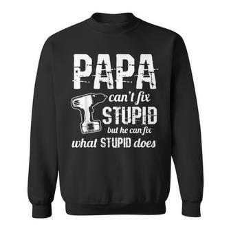 Funny Papa Cant Fix Stupid Fathers Day Grand Daddy Joke Gift For Mens Sweatshirt | Mazezy