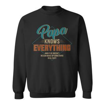 Funny Papa Knows Everything For Grandpa Or Dad Fathers Day Sweatshirt - Seseable