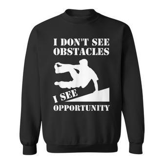 Parkour I Don't See Obstacles Free Running Parkour Sweatshirt | Mazezy UK