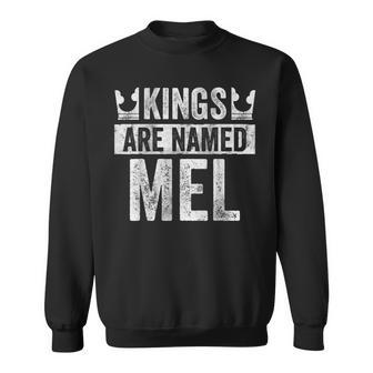 Funny Personalized Name Kings Are Named Mel Sweatshirt | Mazezy