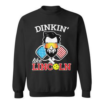Funny Pickleball Dinkin Like Lincoln July 4Th Pickle Ball Sweatshirt - Seseable