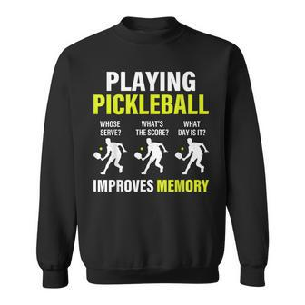 Funny Pickleball Slogan Playing Pickleball Improves Memory Sweatshirt - Seseable