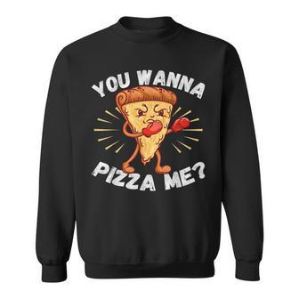 Pizza Food Lover Foodie You Wanna Pizza Me Pizza Sweatshirt - Monsterry