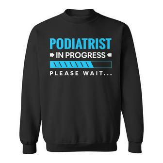 Podiatrist In Progress Podiatry Students Sweatshirt | Mazezy
