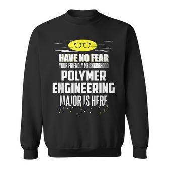Polymer Engineering Major Have No Fear Sweatshirt | Mazezy