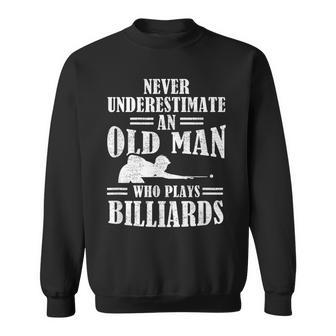 Funny Pool Billiards Slogan Never Underestimate An Old Man Gift For Mens Sweatshirt | Mazezy