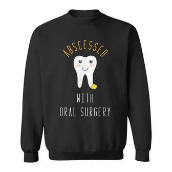 Pun Oral Surgery Dentist Dental Student Oral Surgeon Sweatshirt - Monsterry