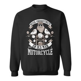 Funny Quote Old Bikers Never Underestimate An Old Man Sweatshirt - Seseable