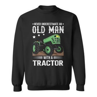 Quote Never Underestimate An Old Man With A Tractor Sweatshirt - Seseable