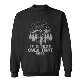 Rambling Hiking And Hill Walking Just Over That Hill Sweatshirt | Mazezy