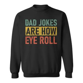 Funny Retro Vintage Father Day Dad Jokes Are How Eye Roll Funny Gifts For Dad Sweatshirt | Mazezy