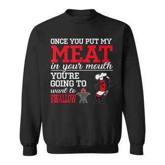 Funny Saying Once You Put My Meat In Your Mouth Chef Bbq Sweatshirt | Mazezy