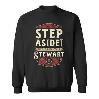 Funny Scottish Step Aside This Is A Job For A Stewart Clan Sweatshirt | Mazezy
