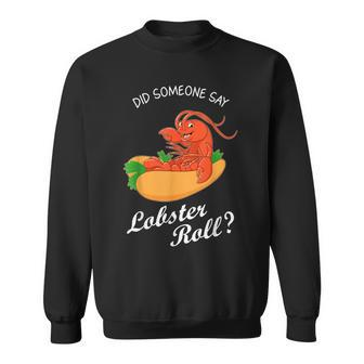 Seafood Lover Did Someone Say Lobster Roll Sweatshirt | Mazezy