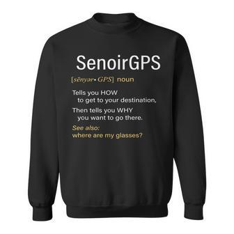 Funny Senior Citizens Gps Retirement Gag Grandpa Gift Sweatshirt | Mazezy