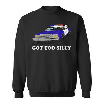 Got Too Silly Goose Apparel Sweatshirt | Mazezy