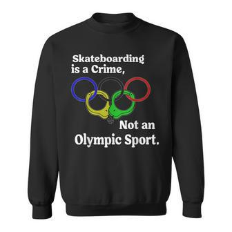 Funny Skateboarding Is A Crime Not An Sport Skateboarding Funny Gifts Sweatshirt | Mazezy CA