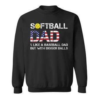 Funny Softball Dad Baseball Bigger Balls Usa Flag Gift For Mens Funny Gifts For Dad Sweatshirt | Mazezy
