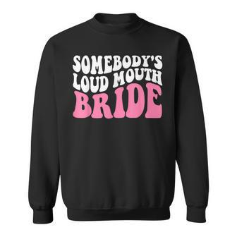 Funny Somebodys Loud Mouth Bride Bachelorette Party Sweatshirt | Mazezy