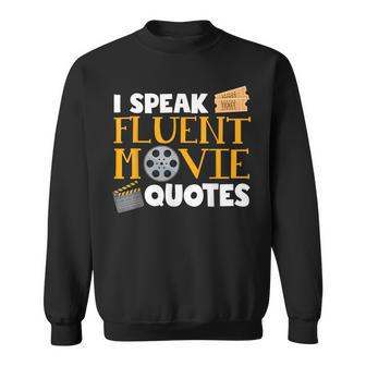 I Speak Fluent Movie Quotes Cinema Nerd Sweatshirt | Mazezy