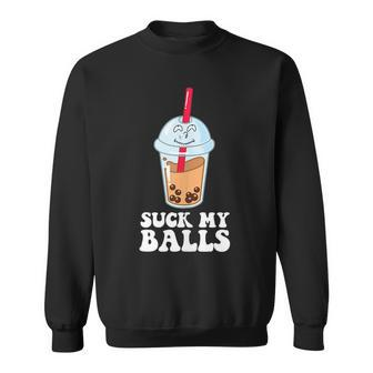 Funny Suck My Balls Adult Pun Bubble Tea Joke Sweatshirt | Mazezy