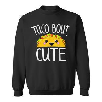 Funny Taco Lover Taco Bout Cute Girl Boy Kids Toddlers Sweatshirt - Seseable