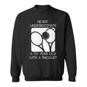Tennis Never Underestimate A 70 Year Old With Racquet Sweatshirt | Mazezy