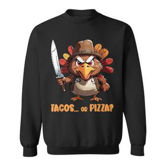 Thanksgiving Turkey Asking Eat Tacos Or Pizza Cool Sweatshirt - Seseable