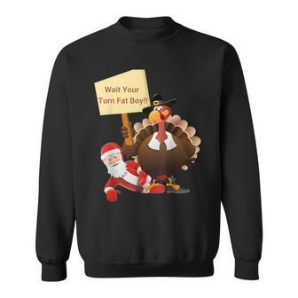 Thanksgiving Wait Your Turn Fat Boy Santa Turkey Sweatshirt - Seseable
