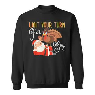 Thanksgiving Wait Your Turn Fat Boy Turkey & Santa Sweatshirt - Seseable