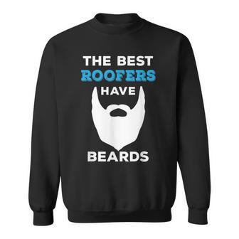 Funny The Best Roofers Have Beards For Roofing Guys Beards Funny Gifts Sweatshirt | Mazezy