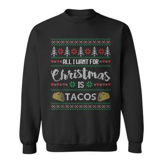 Ugly Christmas Sweater All I Want Is Tacos Sweatshirt - Monsterry