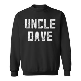 Funny Uncle From Niece Nephew Uncle Dave Fun Uncle Day Sweatshirt | Mazezy
