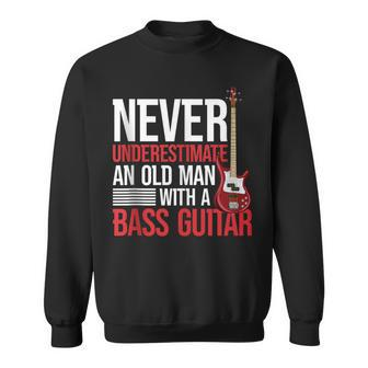 Never Underestimate An Old Man With A Bass Guitar Sweatshirt - Thegiftio UK