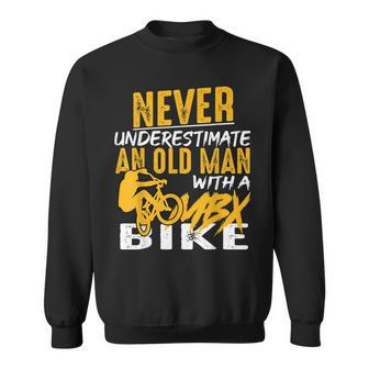 Never Underestimate An Old Man Bmx Bike Freestyle Dirt Sweatshirt - Seseable