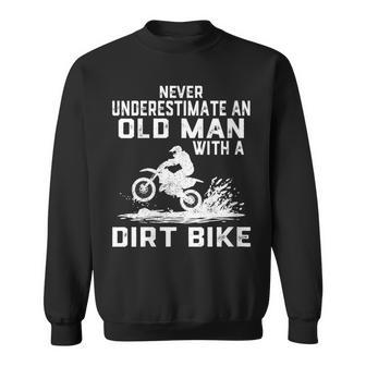 Never Underestimate An Old Man With A Dirt Bike Sweatshirt - Seseable