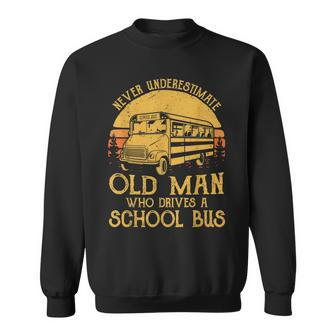 Never Underestimate Old Man Drives A School Bus Sweatshirt | Mazezy