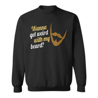 Wanna Get Weird Beard Beard Lives Matter Sweatshirt | Mazezy